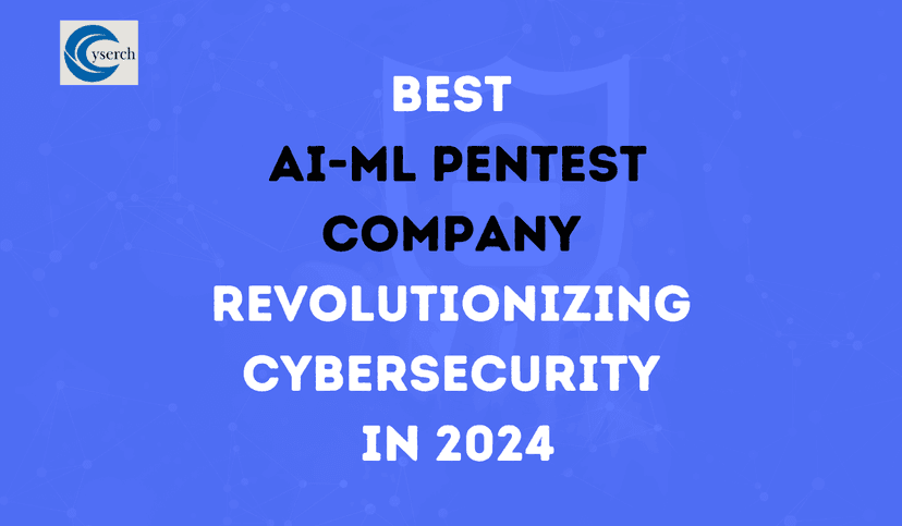 Best AI-ML Pentest Company Revolutionizing Cybersecurity in 2024