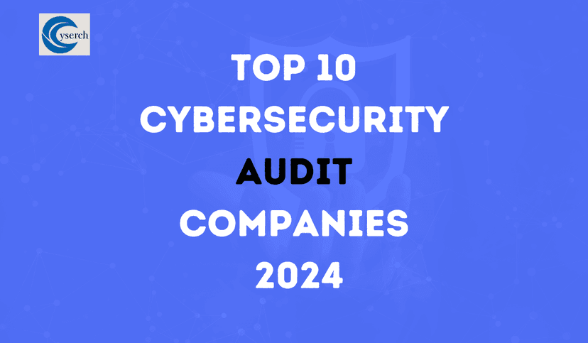 Top 10 Cybersecurity Audit Companies 2024