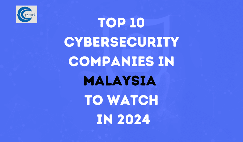 Top 10 Cybersecurity Companies in Malaysia to Watch in 2024