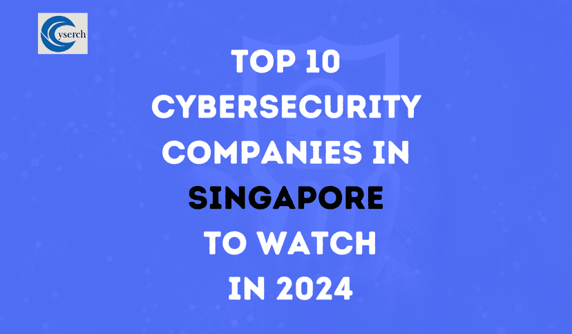 Top 10 Cybersecurity Companies in Singapore to Watch in 2024