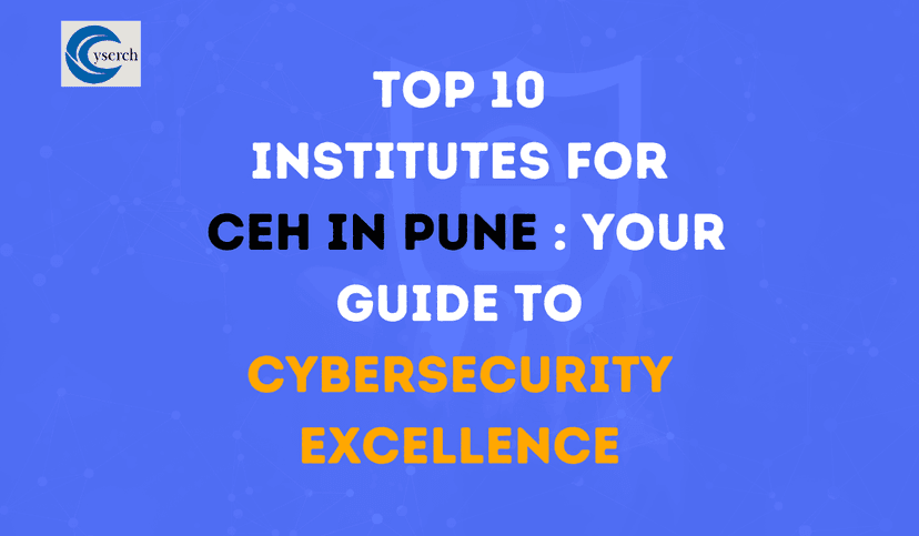 Top 10 Institutes for CEH in Pune: Your Guide to Cybersecurity Excellence 