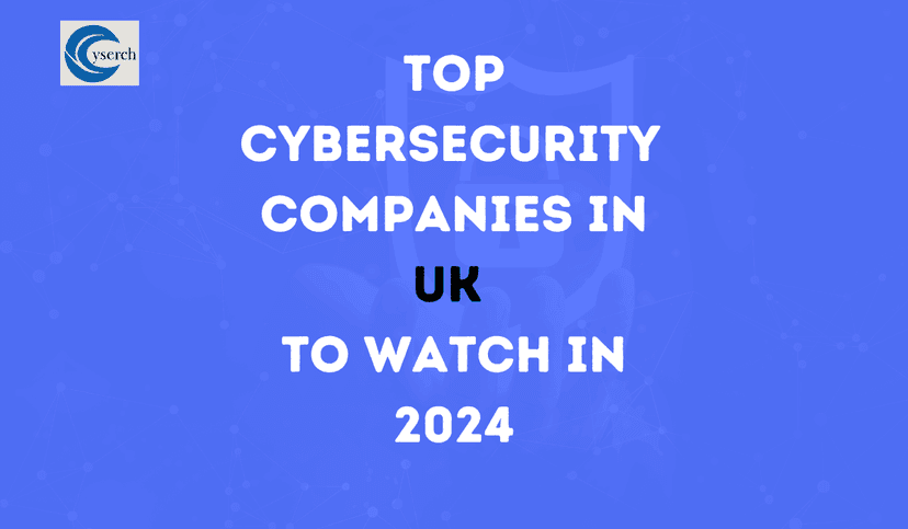 Top Cybersecurity Companies in UK to Watch in 2024